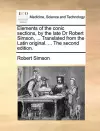 Elements of the Conic Sections, by the Late Dr Robert Simson, ... Translated from the Latin Original. ... the Second Edition. cover