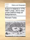 A Tour in Ireland in 1775. with a Map, and a View of the Salmon-Leap at Ballyshannon. cover