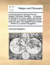 A Looking-Glass for George Fox the Quaker, and Other Quakers; ... in Answer to George Fox's Book, Called, Something in Answer to Lodowick Muggleton's Book, Which He Calls, the Quaker's Neck Broken. ... Written by Lodowick Muggleton, ... cover