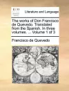 The Works of Don Francisco de Quevedo. Translated from the Spanish. in Three Volumes. ... Volume 1 of 3 cover