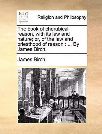 The Book of Cherubical Reason, with Its Law and Nature; Or, of the Law and Priesthood of Reason cover