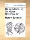 de Sepultura. by Sir Henry Spelman, Kt. cover