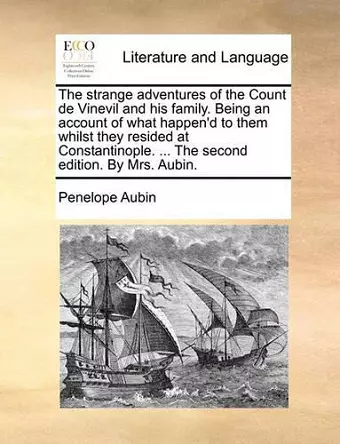 The Strange Adventures of the Count de Vinevil and His Family. Being an Account of What Happen'd to Them Whilst They Resided at Constantinople. ... the Second Edition. by Mrs. Aubin. cover