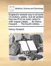 England's Newest Way in All Sorts of Cookery, Pastry, and All Pickles That Are Fit to Be Used. Adorn'd with Copper Plates, ... by Henry Howard, ... the Fourth Edition, ... cover