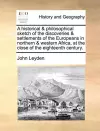 A historical & philosophical sketch of the discoveries & settlements of the Europeans in northern & western Africa, at the close of the eighteenth century. cover