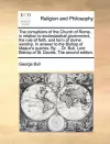 The Corruptions of the Church of Rome, in Relation to Ecclesiastical Government, the Rule of Faith, and Form of Divine Worship. in Answer to the Bishop of Meaux's Queries. by ... Dr. Bull, Lord Bishop of St. Davids. the Second Edition. cover