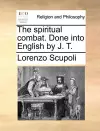 The Spiritual Combat. Done Into English by J. T. cover