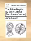 The Bible-Baptist. by John Leland. [Two Lines of Verse]. cover