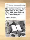 The Correspondence from April 19th, to July 18th, 1783, with Vice-Admiral Sir Edward Hughes, ... cover