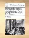 Dictionarium Domesticum, being a new and compleat houshold dictionary. For the use both of city and country. ... By N. Bailey, ... cover