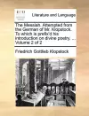 The Messiah. Attempted from the German of Mr. Klopstock. to Which Is Prefix'd His Introduction on Divine Poetry. ... Volume 2 of 2 cover