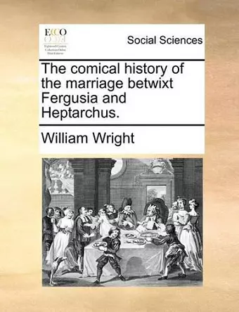 The Comical History of the Marriage Betwixt Fergusia and Heptarchus. cover