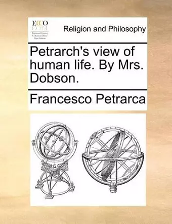 Petrarch's View of Human Life. by Mrs. Dobson. cover