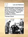 Some Thoughts Concerning the Study of the Laws of England in the Two Universities. in a Letter to the Reverend - Head of - College in Oxford. cover