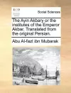 The Ayin Akbary or the Institutes of the Emperor Akbar. Translated from the Original Persian. cover