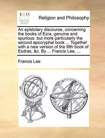 An Epistolary Discourse, Concerning the Books of Ezra, Genuine and Spurious cover