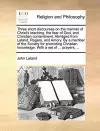 Three Short Discourses on the Manner of Christ's Teaching, the Fear of God, and Christian Contentment. Abridged from Leland, Rogers, and Amory. by a Member of the Society for Promoting Christian Knowledge. with a Set of ... Prayers, ... cover