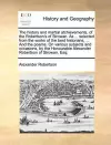 The History and Martial Atchievements, of the Robertson's of Strowan. as ... Selected from the Works of the Best Historians, ... and the Poems. on Various Subjects and Occasions, by the Honourable Alexander Robertson of Strowan, Esq; cover