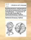 Bodhaprakasam Sabdasastram Phiringinamupakarartho Kriyate Haledangreji. = a Grammar of the Bengal Language by Nathaniel Brassey Halhed. ... cover