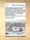 The Lives and Characters, of the Officers of the Crown, and of the State in Scotland, from the Beginning of the Reign of King David I. to the Union of the Two Kingdoms. ... by George Crawfurd, Esq; Vol.I. cover