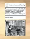 An Accurate Translation of Dr. Mead's Latin Treatise on the Small-Pox and Measles. to Which Is Annexed a Version of the Commentary of Rhazes; ... on the Same Distempers. cover