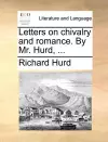 Letters on Chivalry and Romance. by Mr. Hurd, ... cover