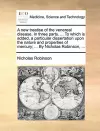 A New Treatise of the Venereal Disease. in Three Parts. ... to Which Is Added, a Particular Dissertation Upon the Nature and Properties of Mercury; ... by Nicholas Robinson, ... cover