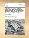 The Works of Anthony Raphael Mengs First Painter to His Catholic Majesty Charles III. Translated from the Italian. Published by the Chevr. Don Joseph Nicholas D'Azara ... Volume 2 of 2 cover