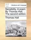 Sensibility. a Poem. by Thomas Hall, ... the Second Edition. cover