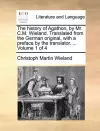 The History of Agathon, by Mr. C.M. Wieland. Translated from the German Original, with a Preface by the Translator. ... Volume 1 of 4 cover