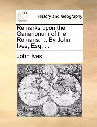 Remarks Upon the Garianonum of the Romans cover