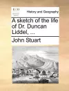 A Sketch of the Life of Dr. Duncan Liddel, ... cover