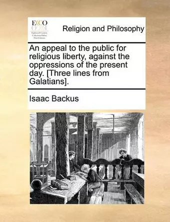 An Appeal to the Public for Religious Liberty, Against the Oppressions of the Present Day. [Three Lines from Galatians]. cover