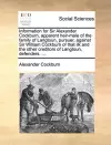 Information for Sir Alexander Cockburn, Apparent Heir-Male of the Family of Langtoun, Pursuer, Against Sir William Cockburn of That Ilk and the Other Creditors of Langtoun, Defenders. ... cover