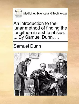 An Introduction to the Lunar Method of Finding the Longitude in a Ship at Sea cover