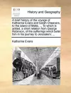 A Brief History of the Voyage of Katharine Evans and Sarah Cheevers, to the Island of Malta, ... to Which Is Added, a Short Relation from George Robinson, of the Sufferings Which Befel Him in His Journey to Jerusalem cover