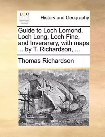 Guide to Loch Lomond, Loch Long, Loch Fine, and Inverarary, with Maps ... by T. Richardson, ... cover