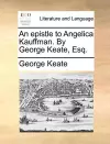 An Epistle to Angelica Kauffman. by George Keate, Esq. cover