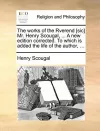 The Works of the Rverend [Sic] Mr. Henry Scougal, ... a New Edition Corrected. to Which Is Added the Life of the Author, ... cover