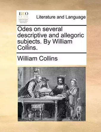 Odes on Several Descriptive and Allegoric Subjects. by William Collins. cover