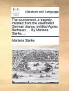 The Tournament, a Tragedy; Imitated from the Celebrated German Drama, Entitled Agnes Berhauer, ... by Mariana Starke, ... cover