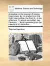 A Treatise on the Manner of Raising Forest Trees, &C. in a Letter from the Right Honourable, the Earl of - To His Grandson. to Which Are Added, Two Memoirs; ... Both Translated from the French of M. de Buffon ... cover