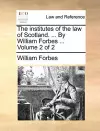 The Institutes of the Law of Scotland. ... by William Forbes ... Volume 2 of 2 cover