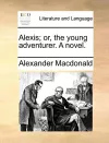Alexis; Or, the Young Adventurer. a Novel. cover