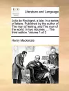 Julia de Roubign, a Tale. in a Series of Letters. Published by the Author of the Man of Feeling, and the Man of the World. in Two Volumes. ... the Third Edition. Volume 1 of 2 cover