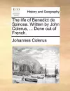 The Life of Benedict de Spinosa. Written by John Colerus, ... Done Out of French. cover