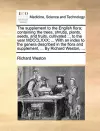 The Supplement to the English Flora; Containing the Trees, Shrubs, Plants, Seeds, and Fruits, Cultivated ... to the Year MDCCLXXX; ... with an Index to the Genera Described in the Flora and Supplement, ... by Richard Weston, ... cover