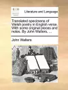 Translated Specimens of Welsh Poetry in English Verse. with Some Original Pieces and Notes. by John Walters, ... cover