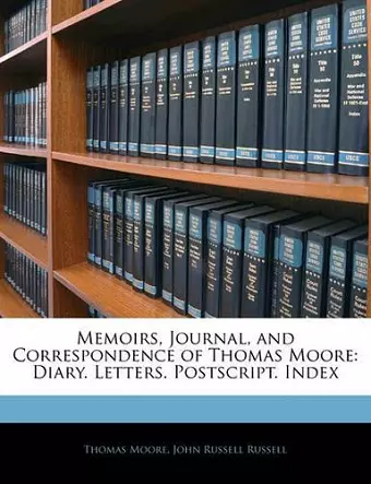 Memoirs, Journal, and Correspondence of Thomas Moore cover