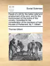 Heads of a Bill for the Better Relief and Employment of the Poor, and for the Improvement of the Police of This Country. Submitted to the Consideration of the Members of Both Houses of Parliament. by T. Gilbert. cover